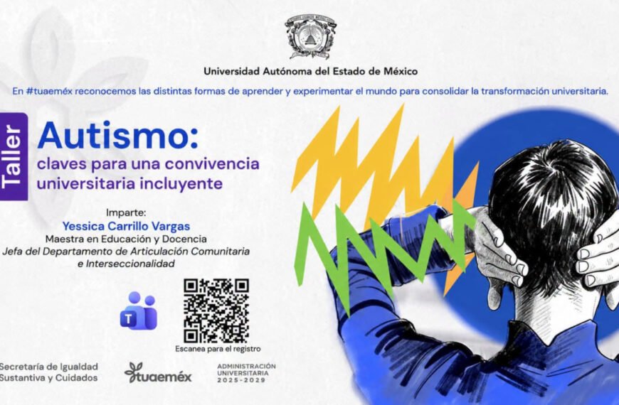 UAEMéx impulsa estrategias para fortalecer la inclusión de personas autistas en la comunidad universitaria
